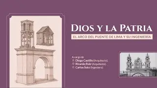 Dios y la Patria, el Arco del Puente de Lima y su ingeniería