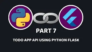 Todo App Api Using Python Flask - Python With Flutter Part 7