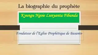 La biographie Du Prophète Kyungu Ngoie Lunyanta Fibanda
