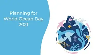 Planning for World Ocean Day 2021
