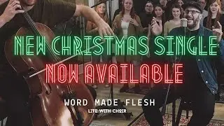 Word Made Flesh - Justin Rizzo (LIVE with Choir)