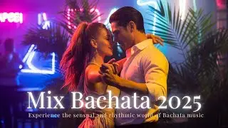 Mix Bachata 2025 🔥 Lo M&aacute;s Nuevo para Bailar con Pasi&oacute;n