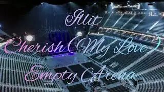 ILLIT - Cherish (My Love) | Empty Arena Effect 🎧