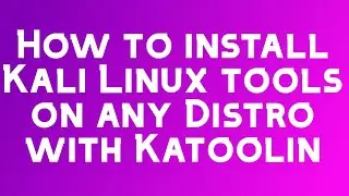 How to install Kali Linux tools on any Distro with Katoolin