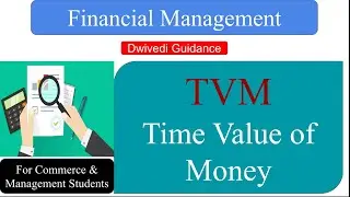 TVM | Time Value of Money |How to Calculate Time Value of Money, Discounting and Compounding, PV, FV