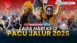 🔴 BREAKING NEWS: Laga Hari ke-2 Festival Pacu Jalur Kuansing 2025 di Tepian Narosa Riau