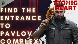Atomic Heart Find the entrance to Pavlov Complex