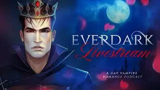 Ever Dark (Gay Vampire Romance) LIVESTREAM w/Cast!