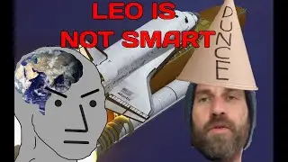 LEO Dumbs the Dumbest Dumb He's Ever Dumbed