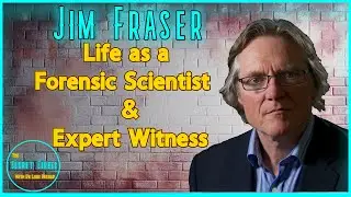 #16 Crime Solving, Forensics, & Being An Expert Witness W/ Jim Fraser || #truecrime #expertadvice