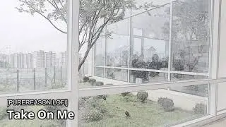[Purereason Lofi] Lyrics - Take On Me, lofi remix with lyrics