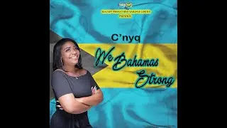 C'nyq- We Bahamas Strong (Official Audio)