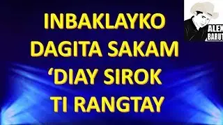 Sirok Diay Rangtay (Inbaklayko Dagita Sakam) - Ilocano Song Parody
