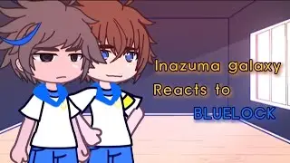 Inazuma Galaxy · Reacts to bluelock