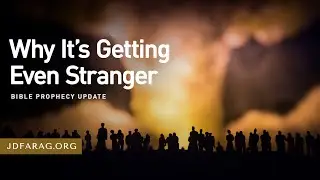 Bible Prophecy Update, Why It’s Getting Even Stranger, Sunday, January 12th, 2025