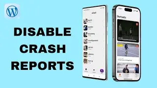 How To  Disable Crash Reports On WordPress App