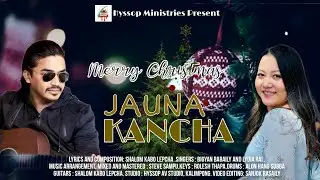 JAUNA KANCHA - Bigyan Baraily & Lydia Rai ( Hyssop Ministries)