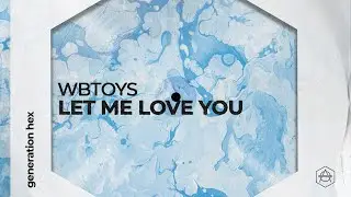 WbToys - Let Me Love You (Official Audio)