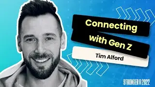 Connecting with Gen Z - Tim Alford
