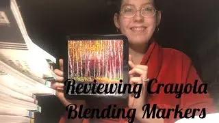 REVIEW OF CRAYOLA BLENDING MARKERS