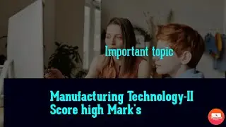 Manufacturing  Technology-2 (Important questions)