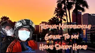 Riding Motorcycle / Going to my Home sweet Home