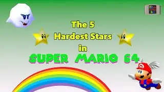 Super Mario 64's Five Hardest Stars
