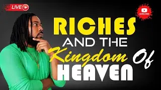 RICHES AND THE KINGDOM OF HEAVEN | BIBLE STUDY | PRAYER MEETING | LIVE | CHURCH | BRO TIMMY