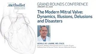 The Modern Mitral Valve: Dynamics, Illusions, Delusions and Disasters (Dr. Gerald Lawrie)