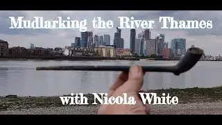 Mudlarking the River Thames with Nicola White - FINDING HISTORY IN THE THAMES MUD