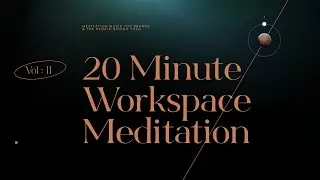 Workspace Meditation | 20 Minute Music | Makemake
