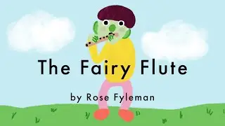 The Fairy Flute - A Magical Poem by Rose Fyleman (Read Aloud with Hand-Drawn Animation)