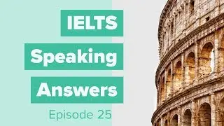 IELTS Speaking Answers - Episode 25 - History