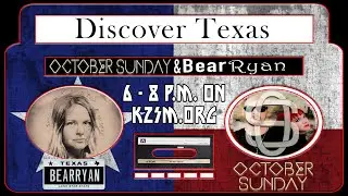DISCOVER TEXAS #10 with BEAR RYAN, KZSM.ORG, November 5, 2022