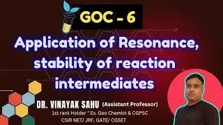 GOC 6 ll Applications of Resonance effect, stability of intermediates 