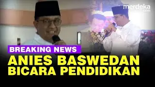 🔴 LIVE NOW - Anies Baswedan Bicara Jaminan Pendidikan