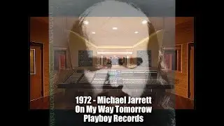 TRACK 10 - 1972 - Michael Jarrett - On My Way Tomorrow  (Playboy) (2025 MIX)