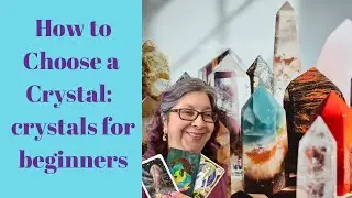 How to Choose A Crystal to Work With: crystals for beginners