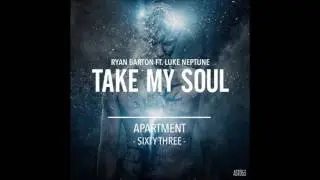 Ryan Barton Ft Luke Neptune-Take My Soul