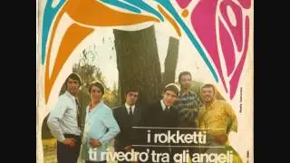 I ROKKETTI     TI RIVEDRO' TRA GLI ANGELI