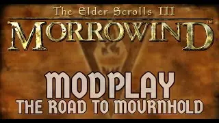 Morrowind Modplay - The Road to Mournhold