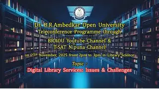 BRAOU || BLISc & MLISc Library Science Teleconference: Digital Library Services: Issues & Challenges