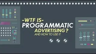 WTF is programmatic advertising and how to use it