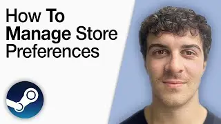How To Manage Store Preferences on Steam [2025 Full Guide]