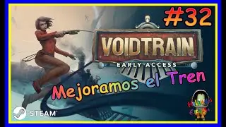 Voidtrain - Reforzando el tren - 🎮 Gameplay en espa&ntilde;ol - Cap 032