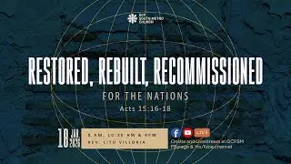 Restored, Rebuilt, Recommissioned for the Nations - Rev. Lito Villoria
