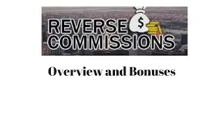 Reverse Commissions Overview and Bonuses