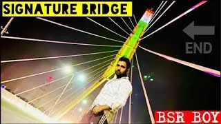 Signature Bridge night view bsr boy vlog