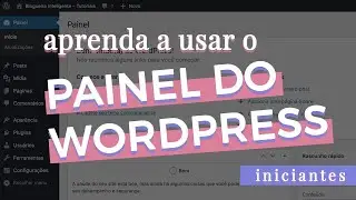 COMO USAR O PAINEL DO WORDPRESS &ndash; Guia para iniciantes