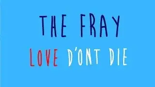 The Fray - Love don't die / Lyrics